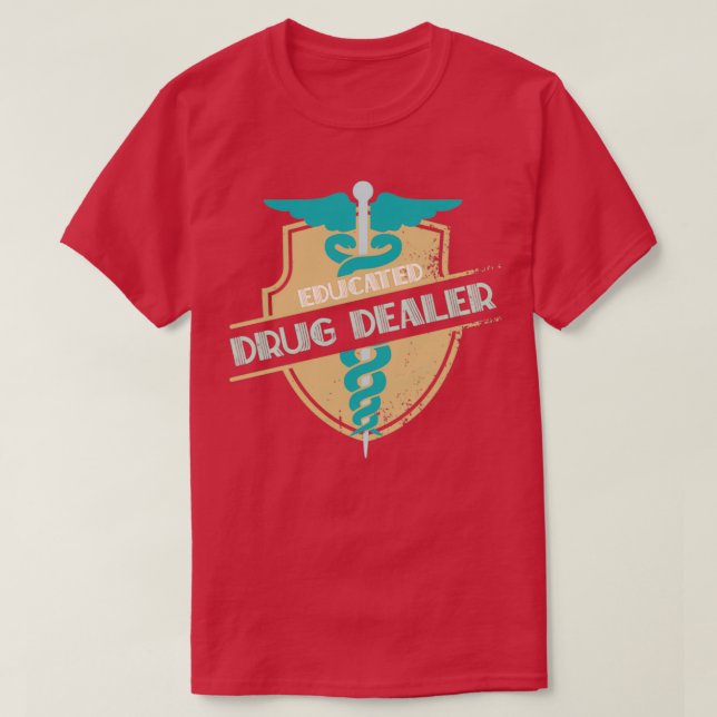 Educated Drug Dealer Phsician Symbol T-Shirt (Design Front)