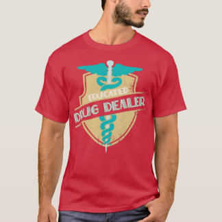 Educated Drug Dealer Phsician Symbol T-Shirt