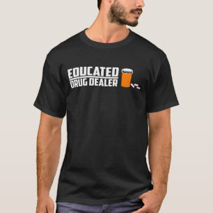 Educated Drug Dealer Science Student T-Shirt