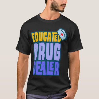 Educated drug dealer T-Shirt