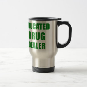 Educated Drug Dealer Travel Mug