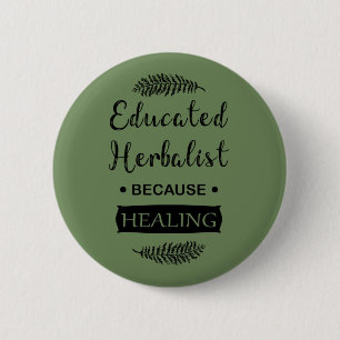 Educated herbalist 6 cm round badge
