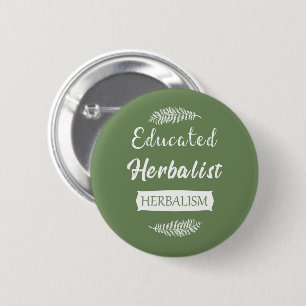 educated herbalist 6 cm round badge