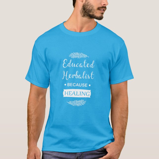 Educated herbalist T-Shirt (Front)