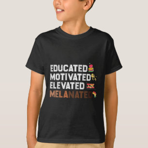 Educated Motivated Elevated Melanated African Amer T-Shirt