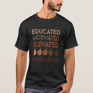 Educated Motivated Elevated Melanated African Amer T-Shirt