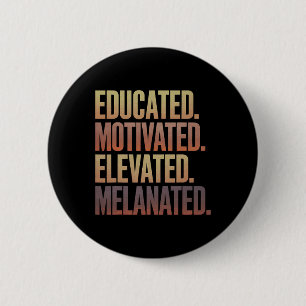 Educated Motivated Elevated Melanated Black Histor 6 Cm Round Badge