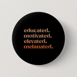 Educated Motivated Elevated Melanated Black Pride 6 Cm Round Badge