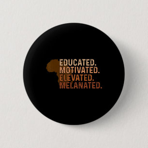 Educated Motivated Elevated Melanated Black Pride 6 Cm Round Badge