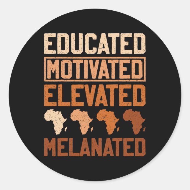 Educated Motivated Elevated Melanated Black Pride  Classic Round Sticker (Front)