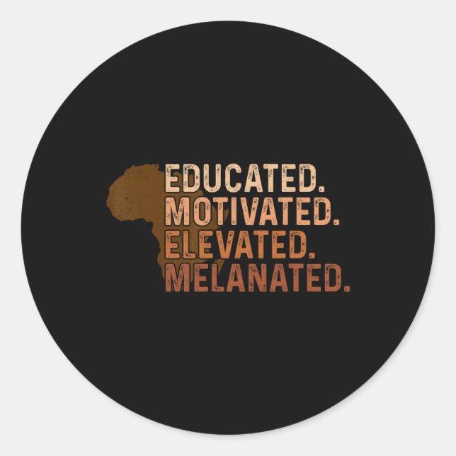Educated Motivated Elevated Melanated Black Pride  Classic Round Sticker (Front)