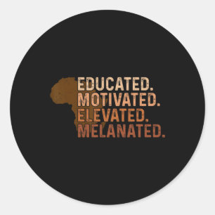 Educated Motivated Elevated Melanated Black Pride  Classic Round Sticker