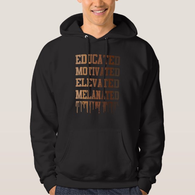 Educated Motivated Elevated Melanated Black Pride  Hoodie (Front)