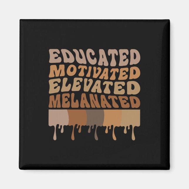 Educated Motivated Elevated Melanated Black Pride  Magnet (Front)