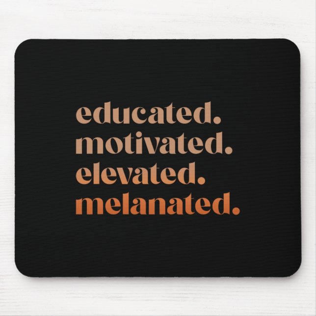 Educated Motivated Elevated Melanated Black Pride  Mouse Mat (Front)