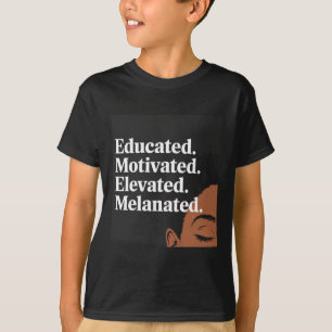 Educated Motivated Elevated Melanated Black Pride T-Shirt