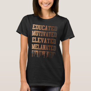 Educated Motivated Elevated Melanated Black Pride T-Shirt