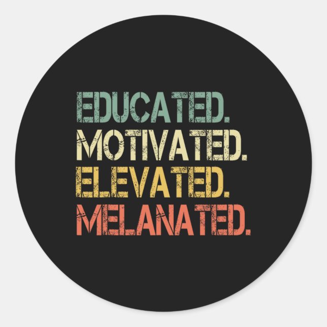 Educated Motivated Elevated Melanated Juneteenth B Classic Round Sticker (Front)