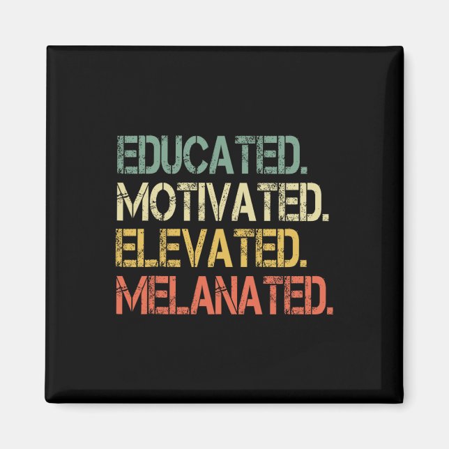 Educated Motivated Elevated Melanated Juneteenth B Magnet (Front)
