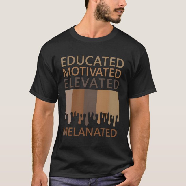 Educated Motivated Elevated Melanated T-Shirt (Front)