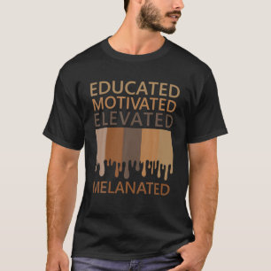 Educated Motivated Elevated Melanated T-Shirt