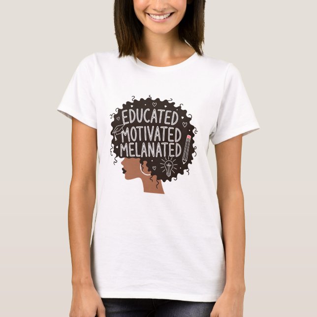 Educated Motivated Melanated Black Woman Afro T-Shirt (Front)