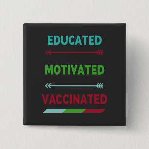 Educated Motivated Vaccinated 15 Cm Square Badge