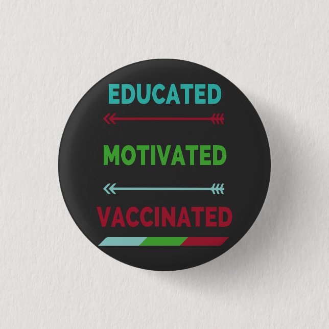 Educated Motivated Vaccinated 3 Cm Round Badge (Front)