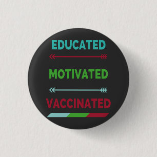 Educated Motivated Vaccinated 3 Cm Round Badge