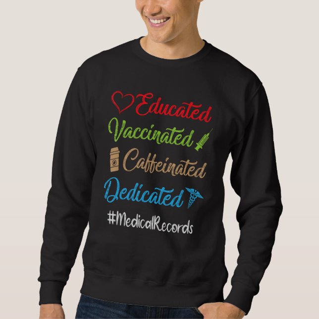 Educated Vaccinated Caffeinated Dedicated Medical  Sweatshirt (Front)