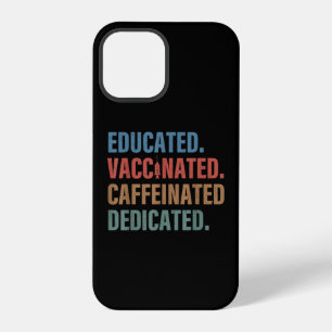 Educated Vaccinated Caffeinated Dedicated Nurse iPhone 12 Pro Case