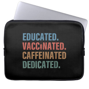 Educated Vaccinated Caffeinated Dedicated Nurse Laptop Sleeve
