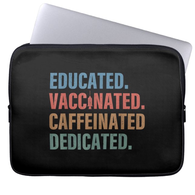 Educated Vaccinated Caffeinated Dedicated Nurse Laptop Sleeve (Front)