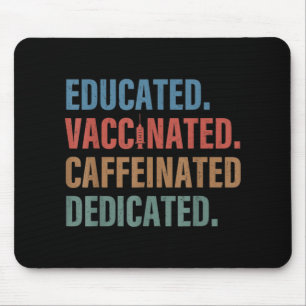 Educated Vaccinated Caffeinated Dedicated Nurse Mouse Mat