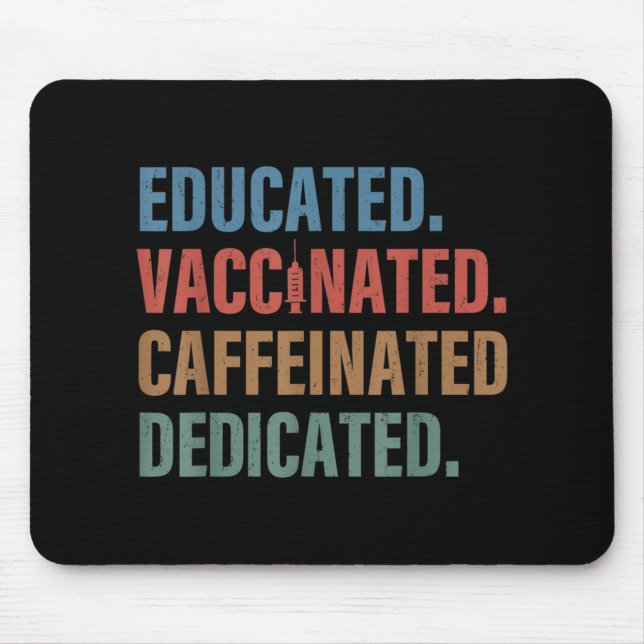 Educated Vaccinated Caffeinated Dedicated Nurse Mouse Mat (Front)
