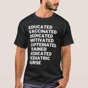 Educated Vaccinated Caffeinated Dedicated Pediatri T-Shirt
