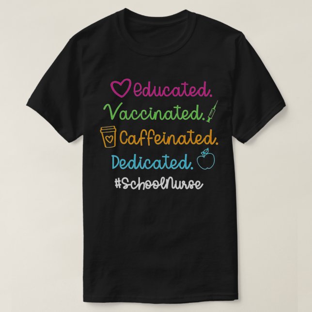 Educated Vaccinated Caffinated Dedicated School Nu T-Shirt (Design Front)