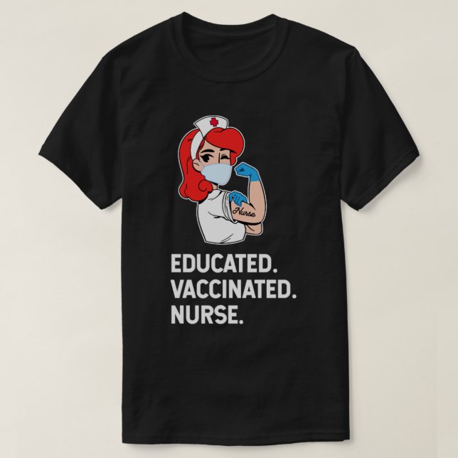 Educated Vaccinated Nurse1 T-Shirt (Design Front)