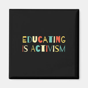 Educating Is Activism Teacher Appreciation Social  Magnet