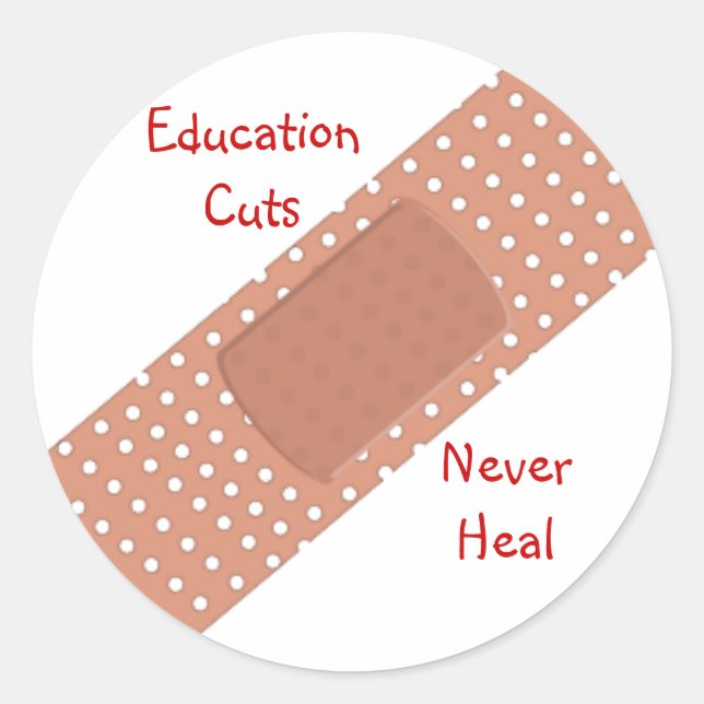 Education Cuts Never Heal Classic Round Sticker (Front)