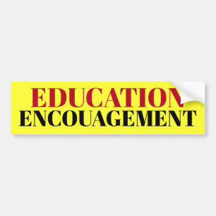 EDUCATION ENCOURAGEMENT sign/sticker/MAGNET Bumper Sticker