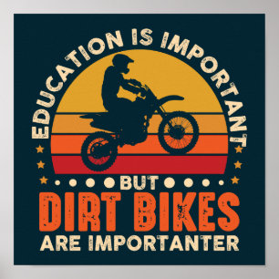Education Important But Dirt Bikes Are Importanter Poster