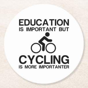 EDUCATION IMPORTANT CYCLING IMPORTANTER ROUND PAPER COASTER