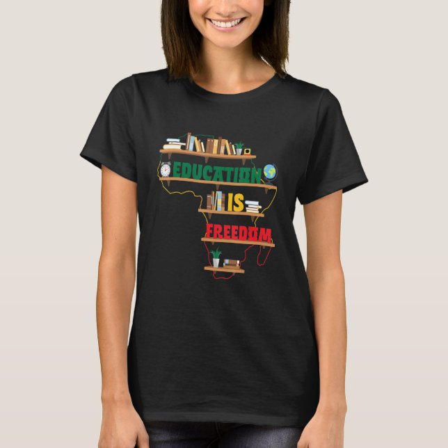 Education Is Freedom Africa Black History Month Me T-Shirt (Front)