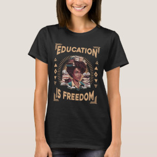 Education Is Freedom African American Black Histor T-Shirt