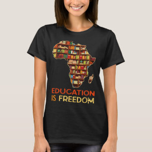 Education Is Freedom African American Black Histor T-Shirt
