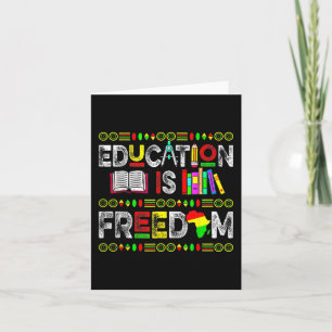 Education Is Freedom African Juneteenth Men Women Card