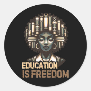 Education Is Freedom Black History Month Black Tea Classic Round Sticker