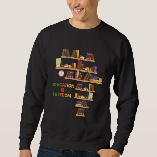 Education Is Freedom Sweatshirt (Front)