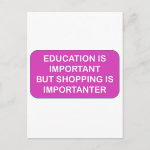 Education is import Shopping are importanter Postcard